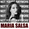MARIA SALSA - Not Yours Anymore - Single